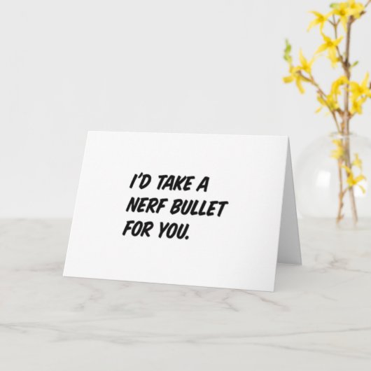 "ICH WÜRDE EINE NERF-BULLETTE FÜR DICH NEHMEN" KARTE (Gelbe Blume)