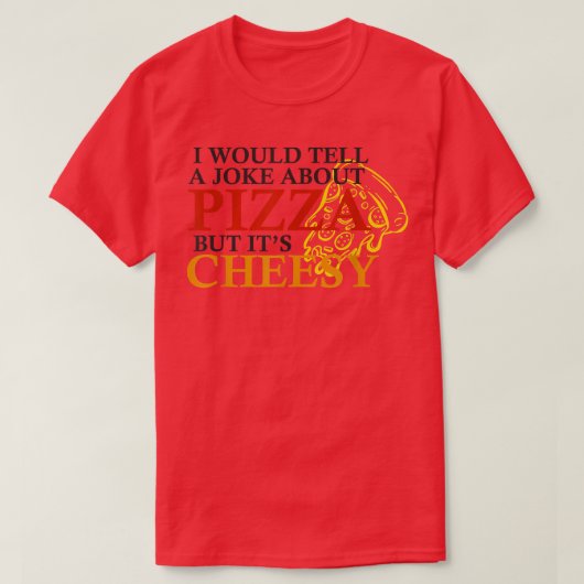 Ich würde einen Witz über Pizza erzählen, aber übe T-Shirt (Design vorne)