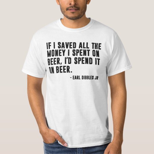 Ich würde es auf Bier-lustigem Sprichwort T-Shirt (Vorderseite)