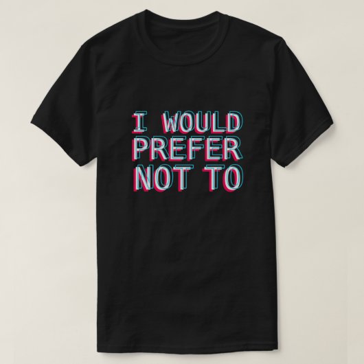 Ich würde es vorziehen, nicht Slavoj Zizek Zitat P T-Shirt (Design vorne)