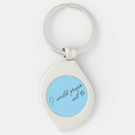 Ich würde es vorziehen, schlüsselanhänger