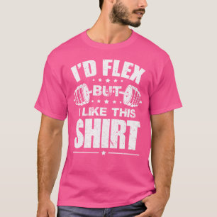 Ich würde Flex, aber ich mag dieses Shirt Bodybuil