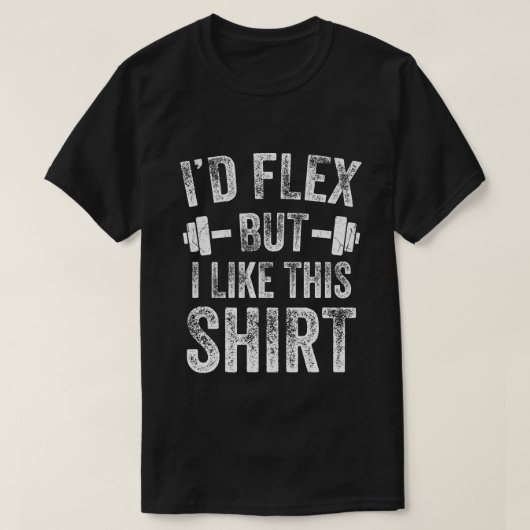 Ich würde Flex, aber ich mag dieses Shirt Fitness  (Design vorne)