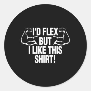 Ich würde Flex, aber ich mag dieses Shirt lustigen Runder Aufkleber