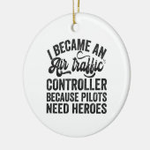 Ich wurde Fluglotsen, weil Piloten Keramik Ornament (Links)