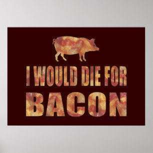 Ich würde für Bacon Die Poster