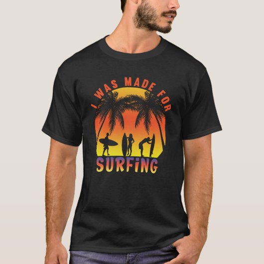 Ich wurde für das Surfen im Funny Surfer Summer Oc T-Shirt (Vorderseite)