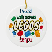 Ich würde für dich durch Legos laufen Keramik Ornament (Vorne)