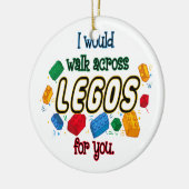 Ich würde für dich durch Legos laufen Keramik Ornament (Links)