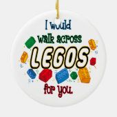 Ich würde für dich durch Legos laufen Keramik Ornament (Hinten)