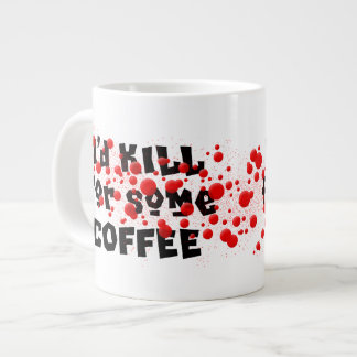 Ich würde für etwas KAFFEE TÖTEN Jumbo-Tasse