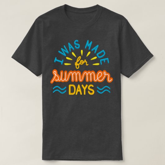 Ich wurde für Sommertage II gemacht T-Shirt (Design vorne)