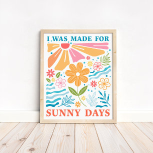 "Ich wurde für sonnige Tage gemacht" Boho farbenfr Poster