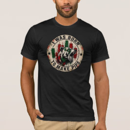 Ich wurde geboren, um Pips zu machen Vintage-Bär-T T-Shirt