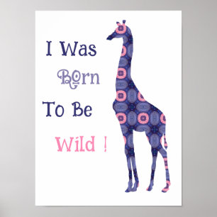 Ich wurde geboren, um wild zu sein  Giraffenposter Poster