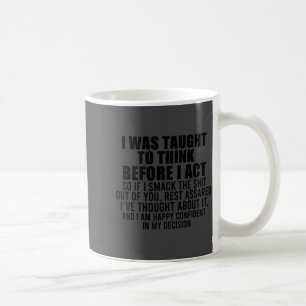 Ich wurde gelehrt, bevor ich lustig handle, zu den kaffeetasse