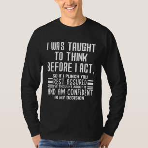 Ich wurde gelehrt, nachzudenken, bevor ich handle  T-Shirt