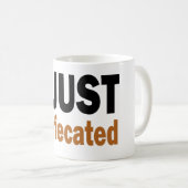 Ich wurde gerade klar kaffeetasse (VorderseiteRechts)