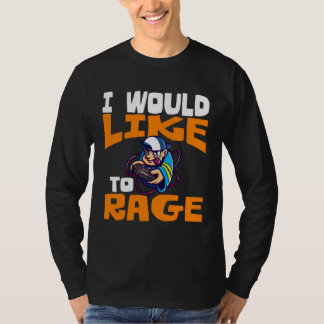 Ich würde gerne PC-Videospiele wüten 1 T-Shirt