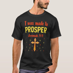 Ich wurde geschaffen, um zu gedeihen Jeremia 2911 T-Shirt