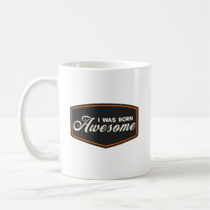 Ich wurde großartig geboren kaffeetasse