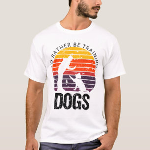 ICH WÜRDE HUNDEN AUSBILDEN Funny Dog Trainer T-Shirt