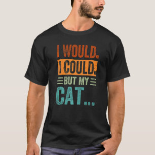 Ich würde - ich könnte - aber meine Katze... Premi T-Shirt