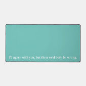 Ich würde Ihnen zustimmen, aber dann hätten wir be Schreibtischunterlage (Vorderseite)