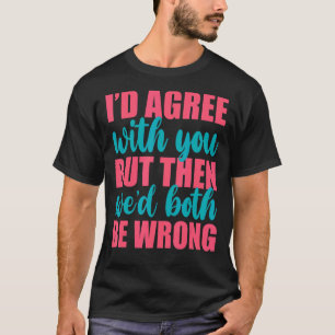 Ich würde Ihnen zustimmen, aber dann wären wir bei T-Shirt