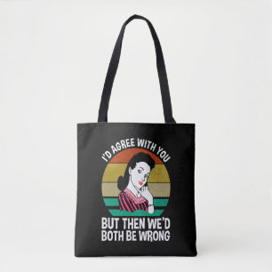 Ich würde Ihnen zustimmen, aber dann wären wir bei Tasche
