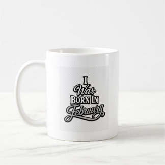 Ich wurde im Februar geboren, Graue Typografie T-S Kaffeetasse