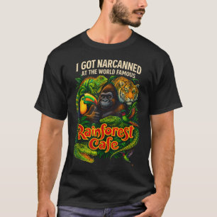 Ich wurde im weltberühmten Regenwald Narcanned T-Shirt