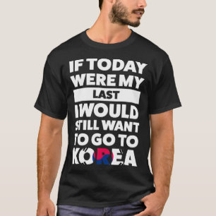 Ich würde immer noch nach Korea gewollt T-Shirt