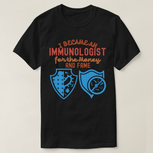 Ich wurde Immunologe für Geld und Ruf T-Shirt (Design vorne)