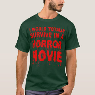 Ich würde in einem Horrorfilm-Kino total überleben T-Shirt