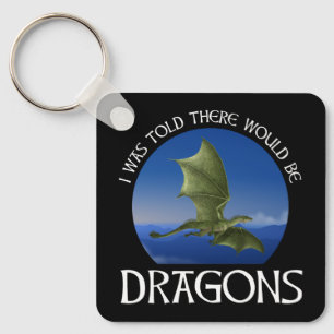 Ich wurde informiert, dass es Drachen geben würde Schlüsselanhänger