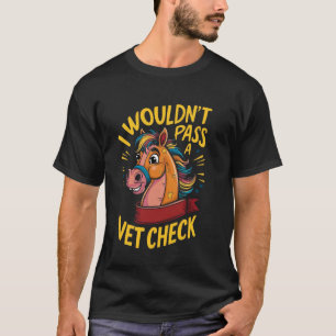 Ich würde keine tierärztliche Untersuchung bestehe T-Shirt