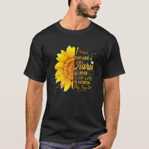 Ich wurde Krankenpflegerin Sonnenblume Tag der Kra T-Shirt