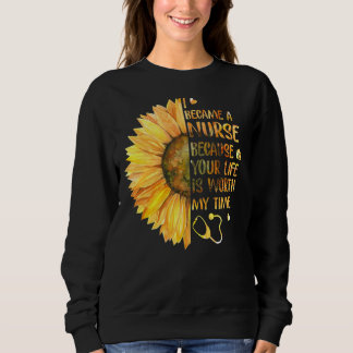 Ich wurde Krankenschwester, weil dein Leben meine  Sweatshirt