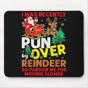 Ich wurde kürzlich von einem Rentier zu Weihnachte Mousepad