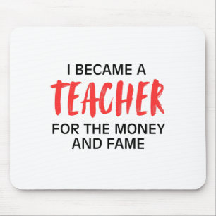 Ich wurde Lehrer für das Geld und den Ruhm Mousepad