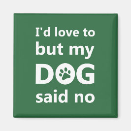 Ich würde Liebe haben, aber mein Hund sagte nein Magnet