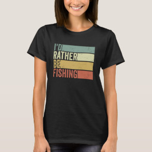 Ich würde lieber angeln Angeln Angler See Fluss T-Shirt