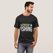 Ich würde lieber angeln T-Shirt (Vorne ganz)