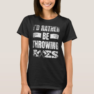 Ich würde lieber Axen Hatchet Thrower Champi werfe T-Shirt