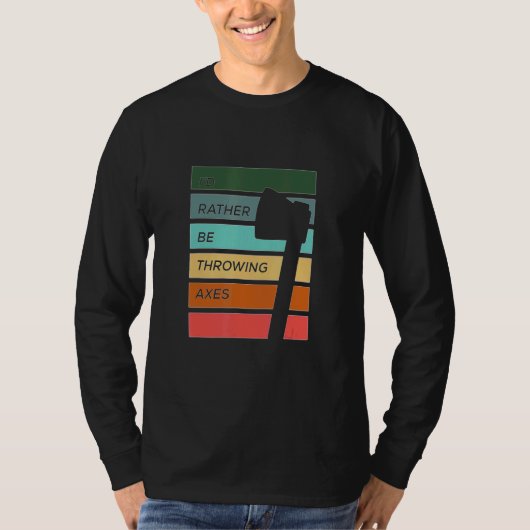 Ich würde lieber Äxte werfen T-Shirt (Vorderseite)