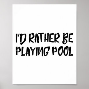 Ich würde lieber Billiar spielen Pool Funny Spaß T Poster