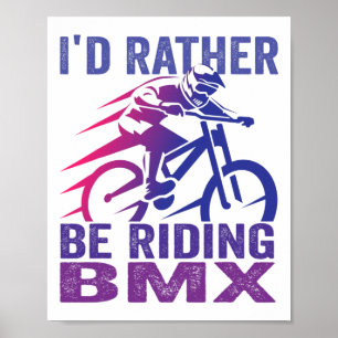 Ich würde lieber Bmx-Mountainbike fahren Mtb-Fahre Poster