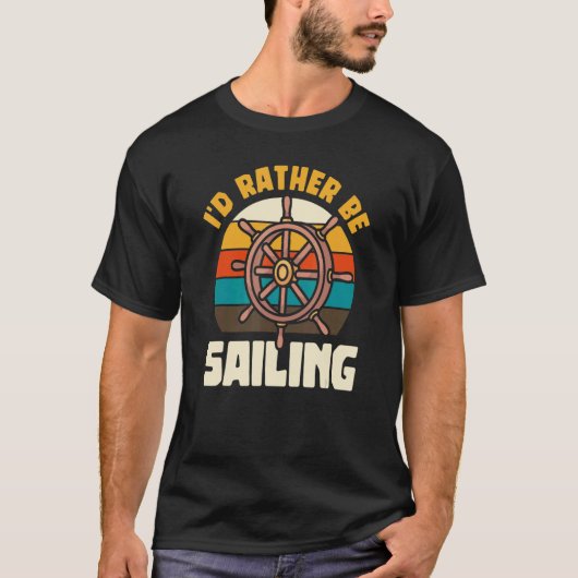 Ich würde lieber Bootsschiff-Segelschiff-Yacht fah T-Shirt (Vorderseite)