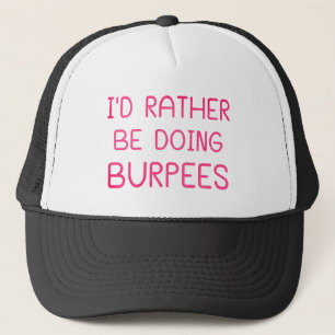 Ich würde lieber Burpees machen Truckerkappe